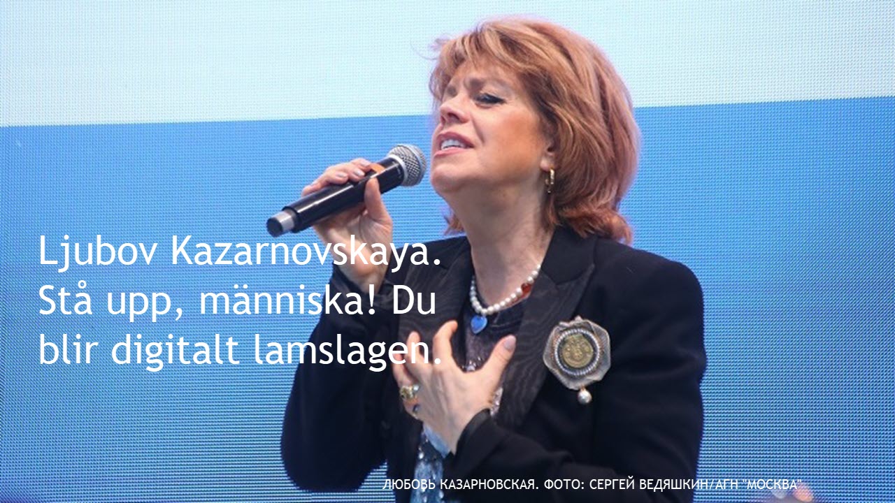 Kazarnovskaya. Stå upp, människa! Du blir digitalt lamslagen